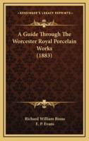 A Guide Through The Worcester Royal Porcelain Works (1883)