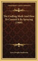 The Codling Moth And How To Control It By Spraying (1909)