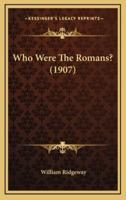 Who Were The Romans? (1907)
