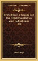 Bruno Bauers Bergang Von Der Hegelschen Rechten Zum Radikalismus (1908)