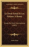 Le Droit Fetial Et Les Fetiaux A Rome