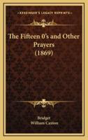 The Fifteen 0'S and Other Prayers (1869)
