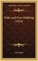 Hobs and Gear Hobbing (1914)