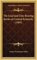 The Lead and Zinc Bearing Rocks of Central Kentucky (1905)