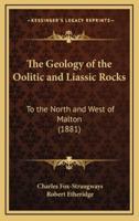The Geology of the Oolitic and Liassic Rocks