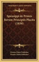 Speusippi De Primis Rerum Principiis Placita (1838)