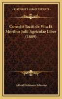 Cornelii Taciti De Vita Et Moribus Julii Agricolae Liber (1889)