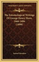 The Entomological Writings Of George Henry Horn, 1860-1896 (1898)