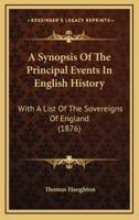 A Synopsis Of The Principal Events In English History