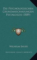 Die Psychologischen Grundanschauungen Pestalozzis (1889)