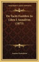 De Taciti Fontibvs In Libro I Annalivm (1873)