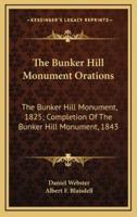 The Bunker Hill Monument Orations