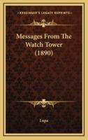 Messages From The Watch Tower (1890)