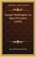 George Washington As Man Of Letters (1918)