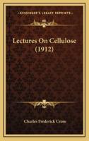 Lectures On Cellulose (1912)