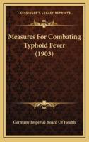 Measures For Combating Typhoid Fever (1903)