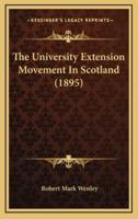The University Extension Movement In Scotland (1895)