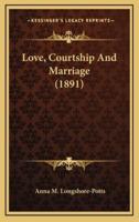 Love, Courtship And Marriage (1891)