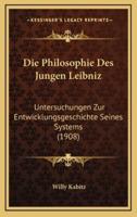 Die Philosophie Des Jungen Leibniz