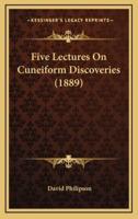 Five Lectures On Cuneiform Discoveries (1889)
