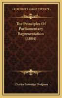 The Principles Of Parliamentary Representation (1884)