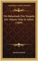 Die Balustrade Des Tempels Der Athena-Nike In Athen (1869)