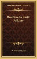 Druidism In Rustic Folklore