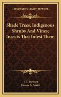 Shade Trees, Indigenous Shrubs And Vines; Insects That Infest Them