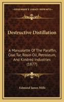 Destructive Distillation