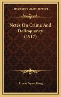 Notes On Crime And Delinquency (1917)