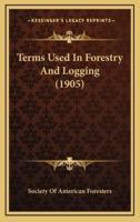 Terms Used In Forestry And Logging (1905)