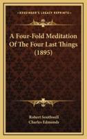 A Four-Fold Meditation Of The Four Last Things (1895)