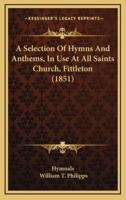 A Selection Of Hymns And Anthems, In Use At All Saints Church, Fittleton (1851)