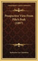 Prospective View From Pike's Peak (1897)