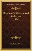 Sketches Of Shakers And Shakerism (1884)
