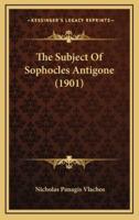 The Subject Of Sophocles Antigone (1901)