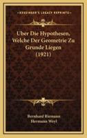 Uber Die Hypothesen, Welche Der Geometrie Zu Grunde Liegen (1921)