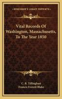 Vital Records Of Washington, Massachusetts, To The Year 1850