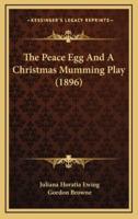 The Peace Egg And A Christmas Mumming Play (1896)