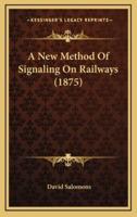 A New Method Of Signaling On Railways (1875)