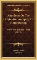 Anecdotes On The Origin And Antiquity Of Horse Racing