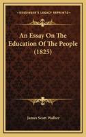 An Essay On The Education Of The People (1825)