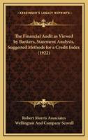 The Financial Audit as Viewed by Bankers, Statement Analysis, Suggested Methods for a Credit Index (1922)