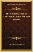 The Naturalization of Christianity in the Far East (1908)