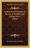 Arithmetical Examples for the Use of Marlborough College, Part 1 (1866)