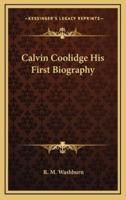Calvin Coolidge His First Biography