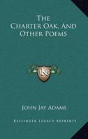 The Charter Oak, and Other Poems