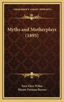 Myths and Motherplays (1895)