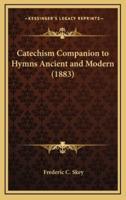 Catechism Companion to Hymns Ancient and Modern (1883)