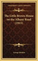 The Little Brown House on the Albany Road (1915)